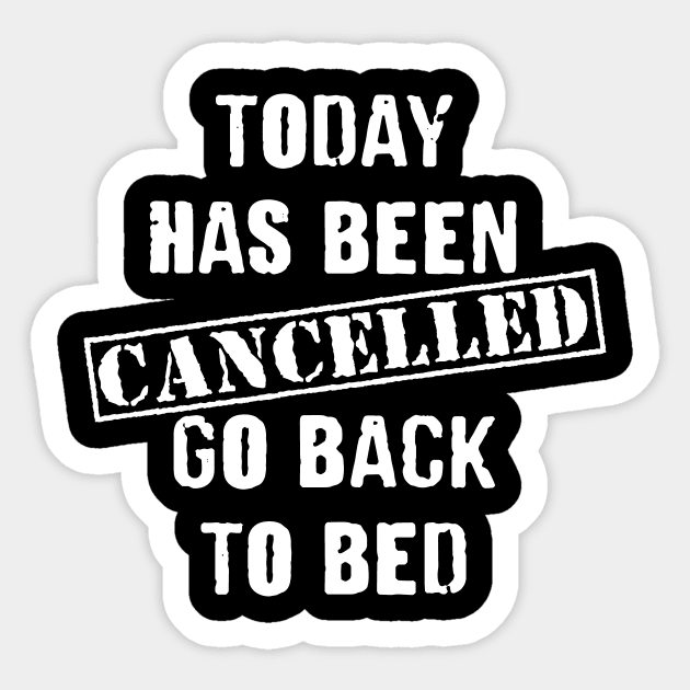 Today Has Been Cancelled Go Back to Bed Sticker by family.d